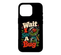 Wait I See A Bug Entomology Insect Humor Case for iPhone 16 Pro