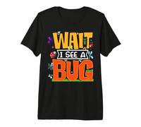 Wait I See A Bug Funny Entomology Insect Collector Premium T-Shirt