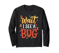 Wait I See A Bug - Funny Insect Collector Entomologist Long Sleeve T-Shirt