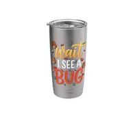 Wait I See A Bug - Funny Insect Collector Entomologist Stainless Steel Insulated Tumbler