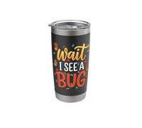 Wait I See A Bug - Funny Insect Collector Entomologist Stainless Steel Insulated Tumbler