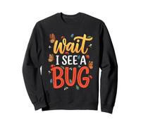 Wait I See A Bug - Funny Insect Collector Entomologist Sweatshirt