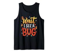 Wait I See A Bug - Funny Insect Collector Entomologist Tank Top