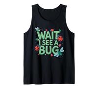 Wait I See A Bug Hunter Entomologist Insect Lover Tank Top