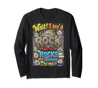 Wait I See A Rock Rocks are Speaking Geologist Long Sleeve T-Shirt