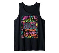Wait I See A Rock Trunk Full Rock Collecting Geologie Tank Top
