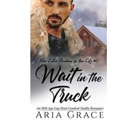 Wait in the Truck: An MM Age Gap Daddy Romance: 1 (Blue Collar Daddies in the City)
