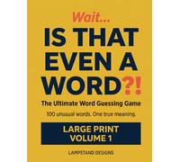 Wait... IS THAT EVEN A WORD?!: The Ultimate Word Guessing Game - Large Print Vocabulary Trivia and Word Puzzle Book for Adults and Clever Children: 1