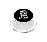 Wait Is That Salsa I Love Salsa Funny Saying PopSockets PopGrip for MagSafe