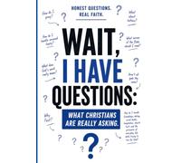 Wait, I've Got Questions: What Christians Are Really Asking