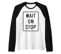 Wait On Stop Sign Funny Raglan Baseball Tee