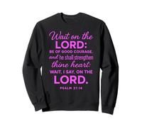 Wait On The Lord Psalm 27:14 Bible Verse Scripture Courage Sweatshirt