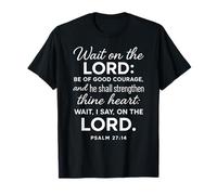 Wait On The Lord Psalm 27:14 Bible Verse Scripture Courage T-Shirt