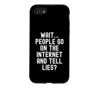 wait people go on the internet and tell lies Witty Sarcastic Case for iPhone SE (2020) / 7/8