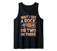 Wait See a Rock or Two or Three Geologist Coal Miner Tank Top