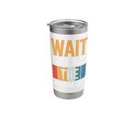 Wait That was The Warm Up Stainless Steel Insulated Tumbler