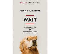 Wait: The useful art of procrastination