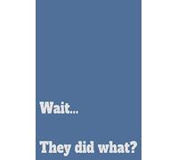 Wait... They did what?: Journal for supervisors or HR professionals to track meetings, employee behaviors, etc.