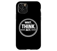 Wait Think Act Deliberate Decision Making Mindset Design Case for iPhone 11 Pro