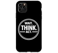 Wait Think Act Deliberate Decision Making Mindset Design Case for iPhone 11 Pro Max