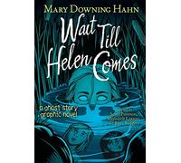 Wait Till Helen Comes Graphic Novel: A Ghost Story