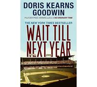 Wait till Next Year by Goodwin, Doris Kearns (1998) Paperback