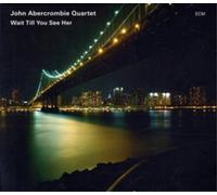 John Abercrombie Quartet - Wait Till You See Her