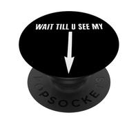 Wait Till You See My PopSockets Adhesive PopGrip