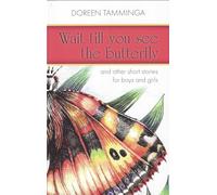 Wait Till You See the Butterfly: And Other Short Stories for Boys and Girls