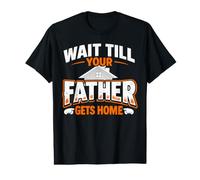 Wait Till Your Father Gets Home Funny Dad Quote Value Graphic T-Shirt