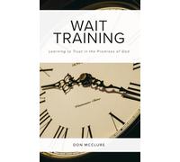 Wait Training: Learning to Trust in the Promises of God