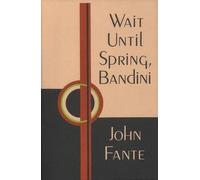 [ WAIT UNTIL SPRING, BANDINI WAIT UNTIL SPRING, BANDINI [ WAIT UNTIL SPRING, BANDINI WAIT UNTIL SPRING, BANDINI BY FANTE, JOHN ( AUTHOR ) MAY-31-2002[ WAIT UNTIL SPRING, BANDINI WAIT UNTIL SPRING, BANDINI [ WAIT UNTIL SPRING, BANDINI WAIT UNTIL SPRING, BANDINI BY FANTE, JOHN ( AUTHOR ) MAY-31-2002 ] BY FANTE, JOHN ( AUTHOR )MAY-31-2002 PAPERBACK ] By Fante, John ( Author ) May- 2002 [ Paperback ]