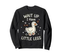 Wait Up I Have Little Legs Funny Duck Quote Sweatshirt