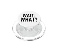 Wait, What? Funny Popular Pop Culture Quote PopSockets PopGrip for MagSafe