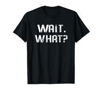 Wait. What? Funny Saying. Military Stencil Value Graphic T-Shirt