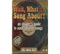 Wait, What is this Song About?: The Stories Behind Our Favorite Songs (Books About Stuff)