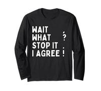 Wait, What? Stop it. I Agree! Grammar Teacher Punctuation Long Sleeve T-Shirt