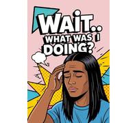 Wait… What Was I Doing?: Funny Pop Art Retro Notebook with a Long Pitch Dark Hair Unisex Man Woman on the Cover, for Forgetful Minds, Daily Writing ... Gift for Overthinkers, Busy People, Writers