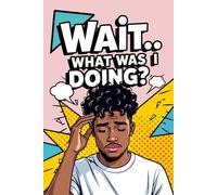 Wait… What Was I Doing?: Funny Pop Art Retro Notebook with a Mini Afro-Textured The Duke Hair Man on the Cover, for Forgetful Minds, Daily Writing ... Gift for Overthinkers, Busy People, Writers