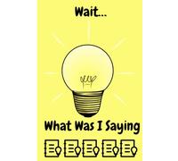 Wait… What Was I Saying: Funny Journal for Friend and family