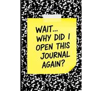 Wait... Why Did I Open This Journal Again?: Funny gift