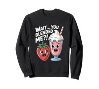 Wait You Blended Me Strawberry Milkshake Kawaii Pun Sweatshirt