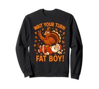 Wait Your Turn Fat Boy Funny Thanksgiving Turkey Santa Sweatshirt