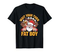 Wait Your Turn Fat Boy Funny Thanksgiving Turkey Santa T-Shirt