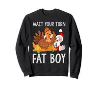 WAIT YOUR TURN FAT BOY Thanksgiving Christmas Humor Sweatshirt