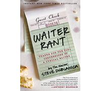 Waiter Rant: Thanks for the Tip--Confessions of a Cynical Waiter