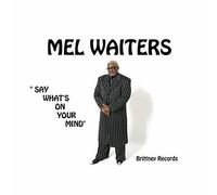 Waiters, Mel - Say What's on Your Mind