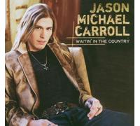 Waitin in the Country by Carroll, Jason Michael (2007) Audio CD by Unknown (0100-01-01j