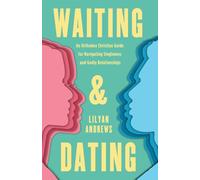 Waiting and Dating: An Orthodox Christian Guide for Navigating Singleness and Godly Relationships