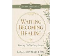 Waiting, Becoming, Healing: A 21-day Devotional for Trusting God in Every Season